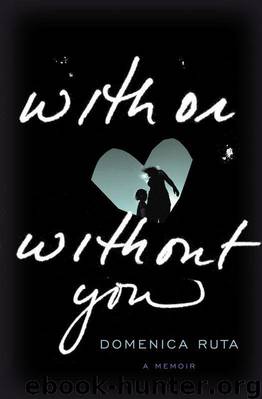 With or Without You A Memoir by Domenica Ruta