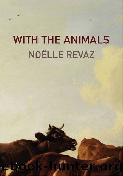 With the Animals by Noelle Revaz