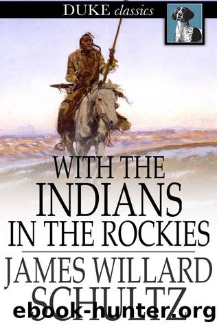 With the Indians in the Rockies by James Willard Schultz