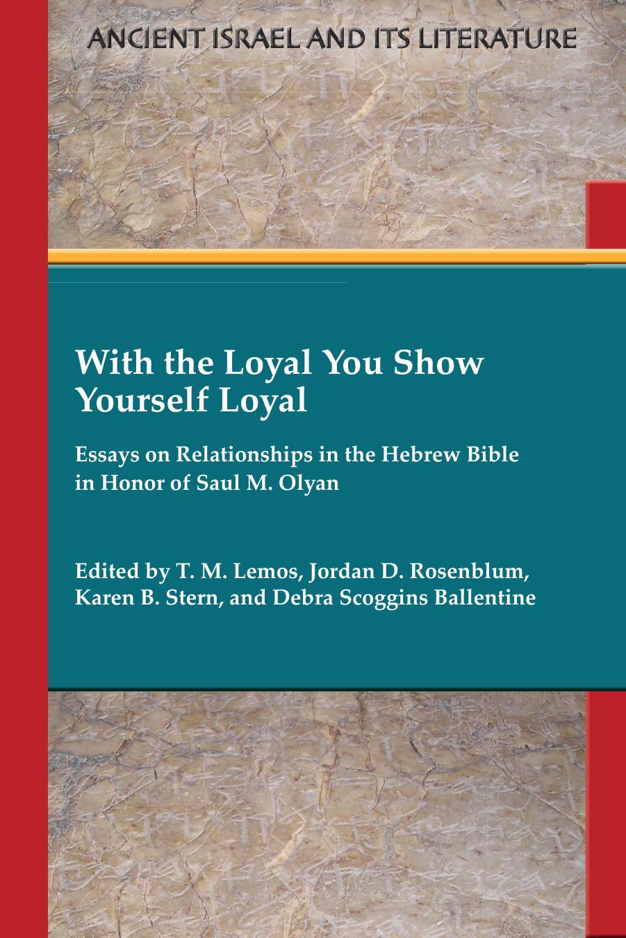 With the Loyal You Show Yourself Loyal: Essays on Relationships in the Hebrew Bible in Honor of Saul M. Olyan by T. M. Lemos and Jordan D. Rosenblum and Karen B. Stern and Debra Scoggins Ballentine (Editors)