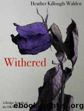 Withered (A bridge novella of the HKW Universe) by Heather Killough-Walden