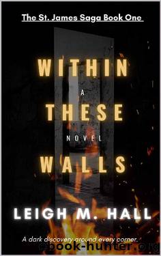 Within These Walls (The St. James Saga Book 1) by Leigh M. Hall