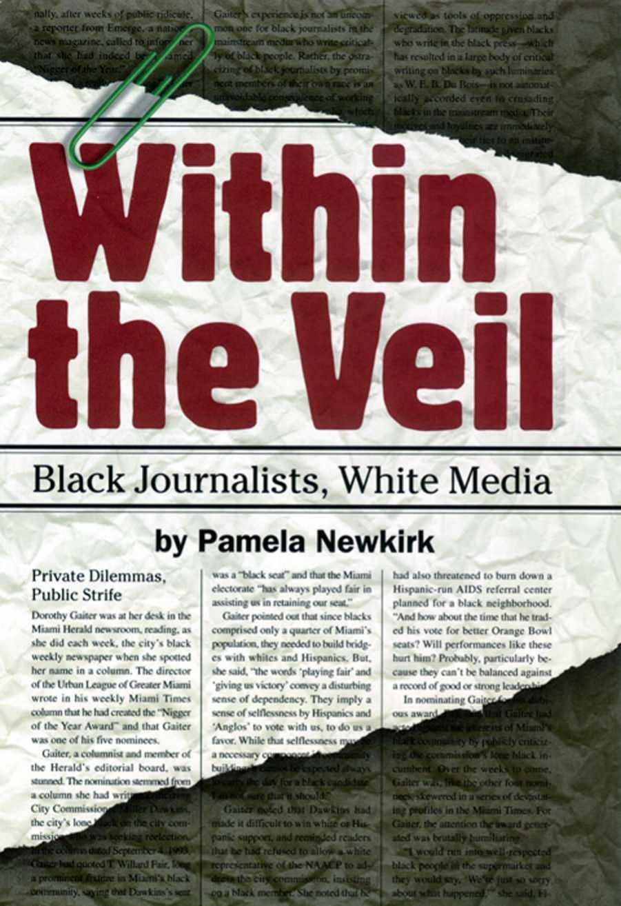 Within the Veil : Black Journalists, White Media by Newkirk Pamela(Author)