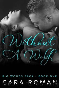 Without A Wolf (A Big Woods Pack Novel Book 1) by Cara Roman & Baying Hound’s Dark Side