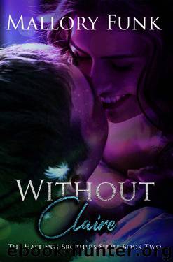 Without Claire: The Hastings Brothers Series by Mallory Funk