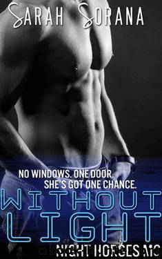 Without Light (New Adult Biker Gang Romance) (Night Horses MC Book 2) by Sorana Sarah