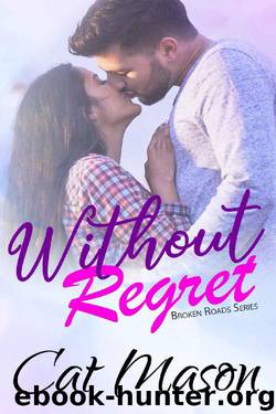 Without Regret (Broken Roads Book 1) by Cat Mason