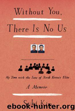 Without You, There Is No Us: My Time with the Sons of North Korea's Elite by Suki Kim