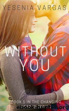 Without You: Book 1 of the Changing Hearts Series by Yesenia Vargas