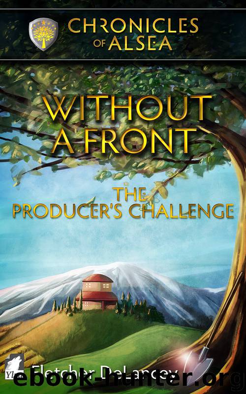 Without a Front: The Producer’s Challenge (Chronicles of Alsea Book 2) by Fletcher DeLancey