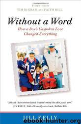Without a Word: How a Boy's Unspoken Love Changed Everything by Jill Kelly; Tim McGraw; Faith Hill
