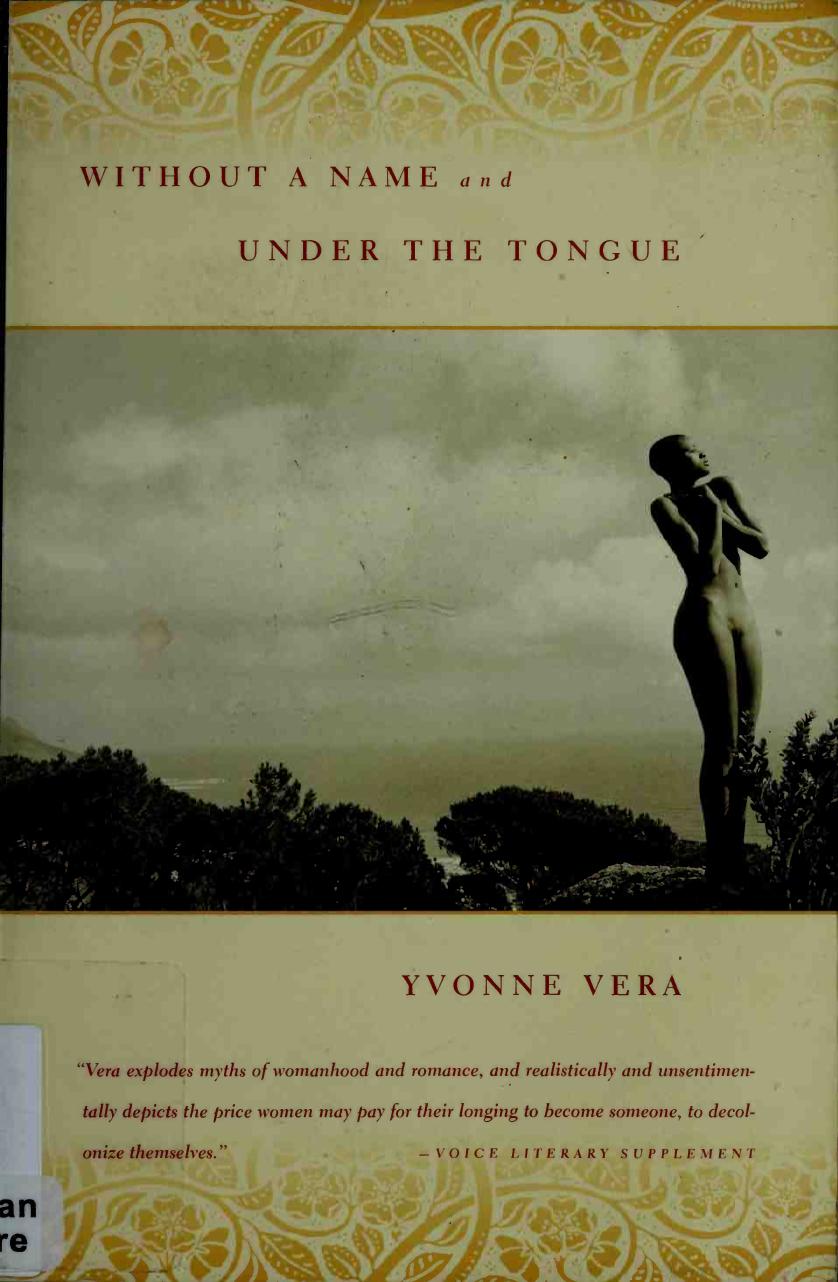 Without a name ; and, Under the tongue by Vera Yvonne