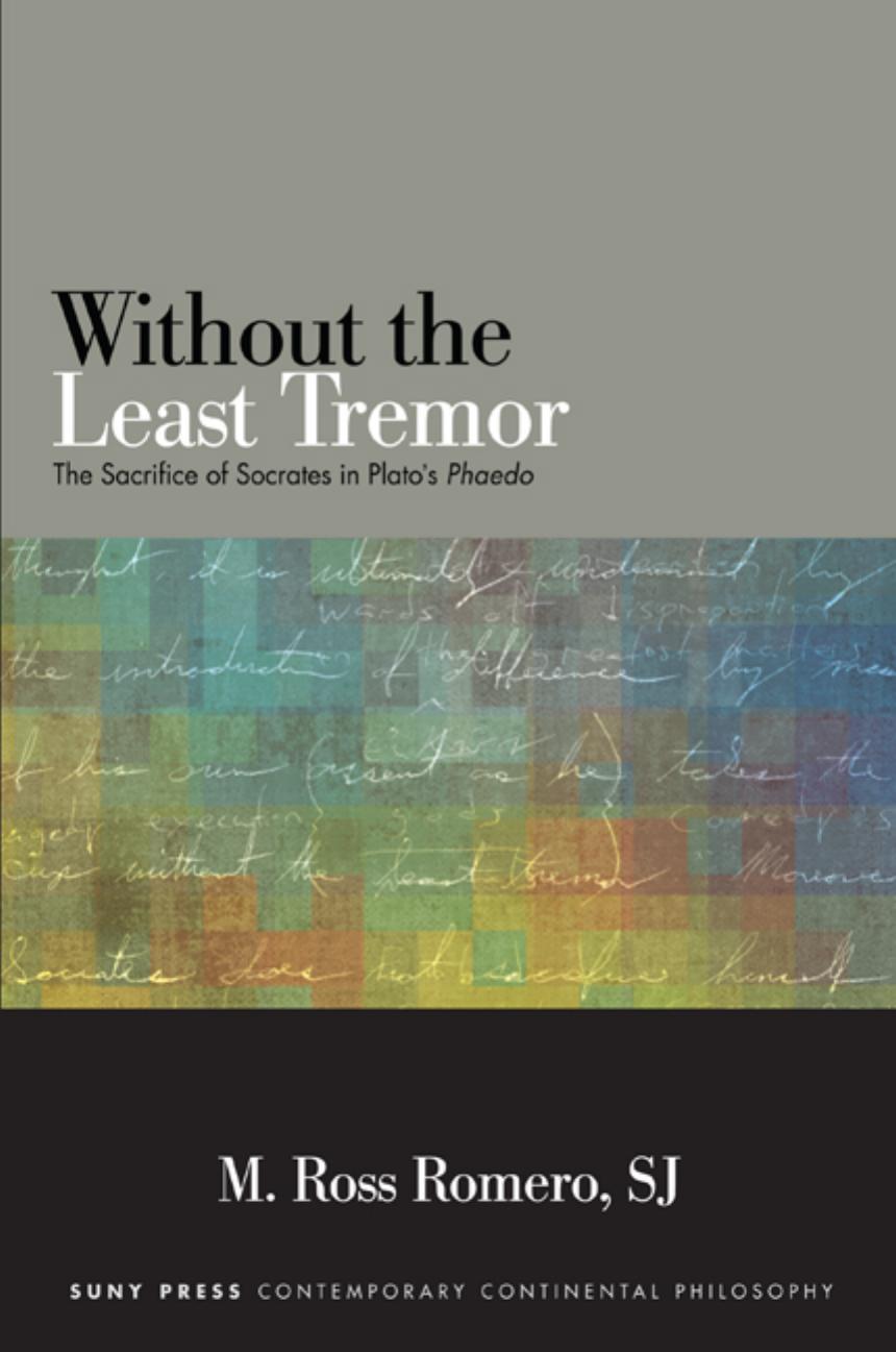 Without the Least Tremor: The Sacrifice of Socrates in Plato's Phaedo by Unknow