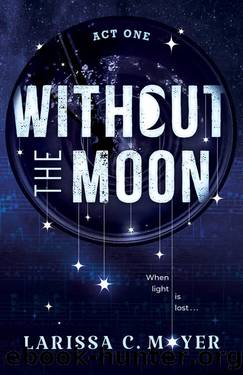 Without the Moon (Act One) by Larissa C. Moyer