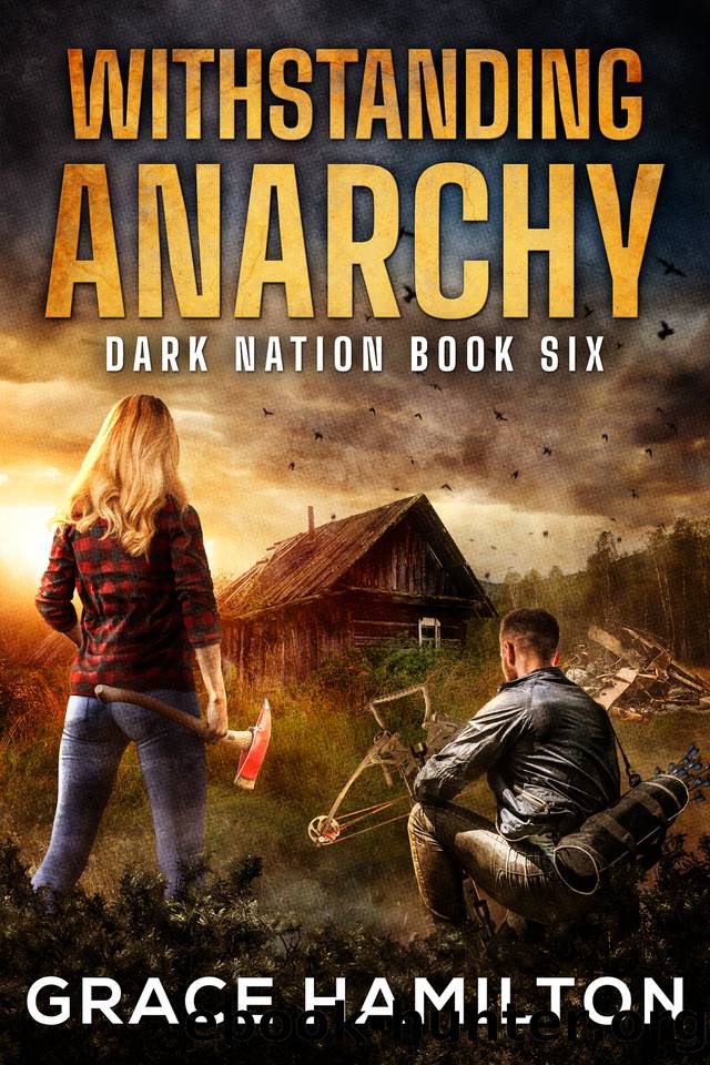 Withstanding Anarchy: A Post-Apocalyptic EMP Saga Filled With Fascinating Characters & Prepper Info (Dark Nation Book 6) by Grace Hamilton