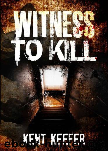 Witness To Kill (Change Of Life Book 1) by Kent Keefer