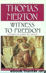 Witness to Freedom: Letters in Times of Crisis by Thomas Merton & William Shannon