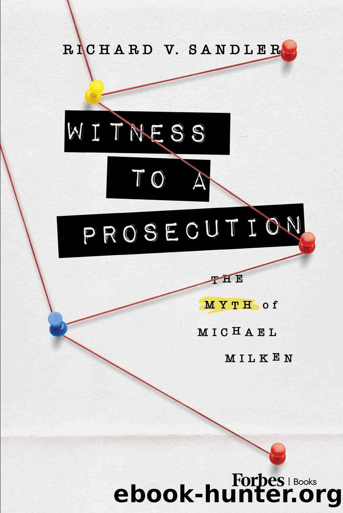 Witness to a Prosecution: The Myth of Michael Milken by Richard V. Sandler