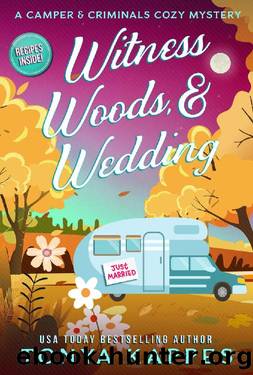 Witness, Woods, & Wedding (A Camper & Criminals Cozy Mystery Series Book 33) by Tonya Kappes