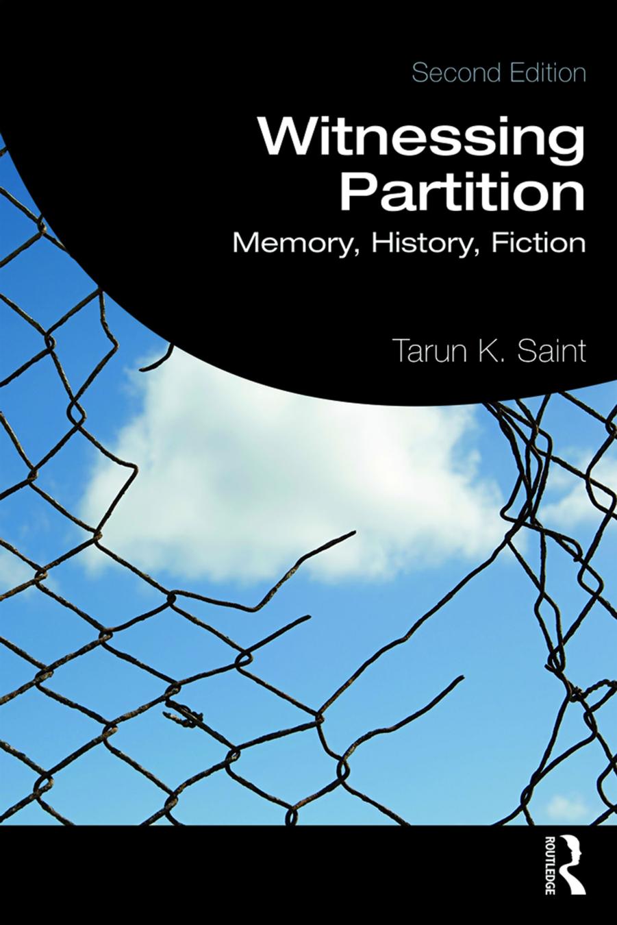 Witnessing Partition; Memory, History, Fiction; Second Edition by Tarun K. Saint