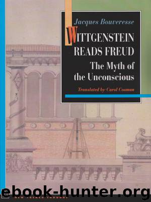 Wittgenstein Reads Freud: The Myth of the Unconscious by Bouveresse Jacques Cosman Carol Descombes Vincent