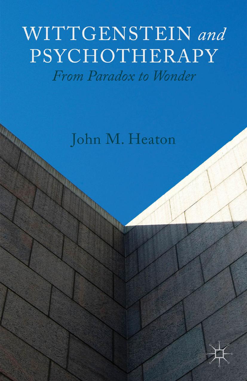 Wittgenstein and Psychotherapy: From Paradox to Wonder by John M. Heaton (auth.)