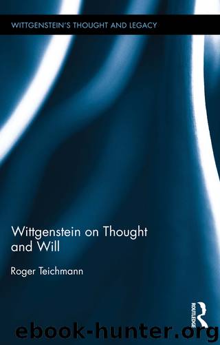 Wittgenstein on Thought and Will by Teichmann Roger