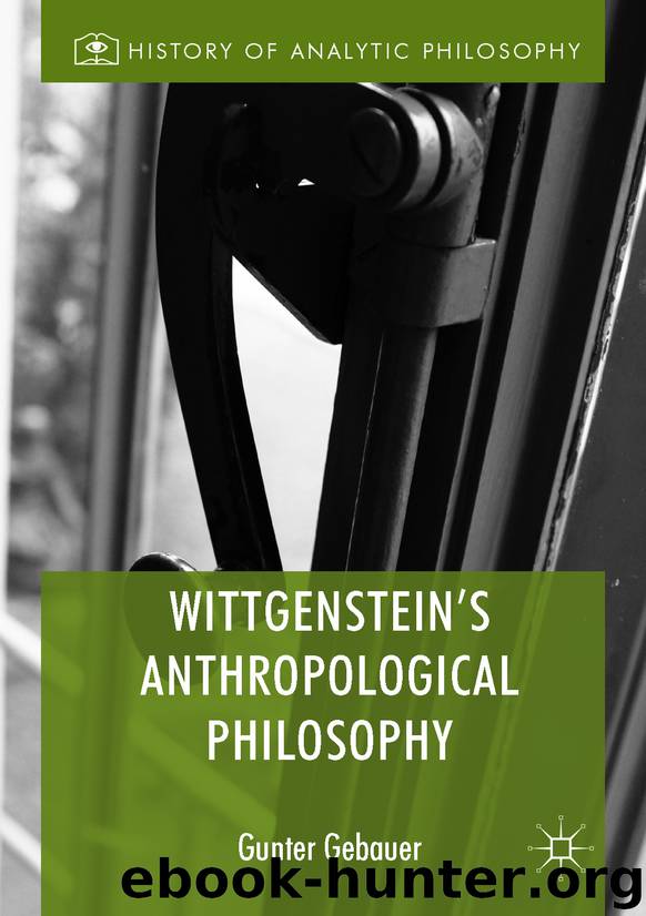 Wittgenstein's Anthropological Philosophy by Gunter Gebauer