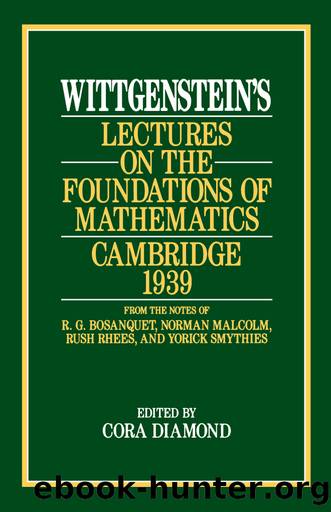 Wittgensteinâs Lectures on the Foundations of Mathematics, Cambridge 1939 by Lectures on the Foundations of Mathematics