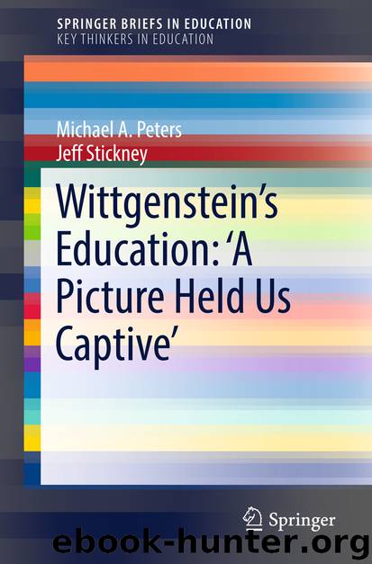 Wittgenstein’s Education: 'A Picture Held Us Captive’ by Michael A. Peters & Jeff Stickney