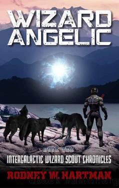 Wizard Angelic (Intergalactic Wizard Scout Chronicles Book 10) by Rodney Hartman