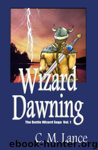 Wizard Dawning (The Battle Wizard Saga, No. 1) by Lance C. M