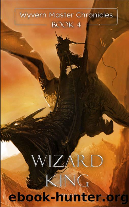 Wizard King (Wyvern Master Chronicles Book 4) by pdmac
