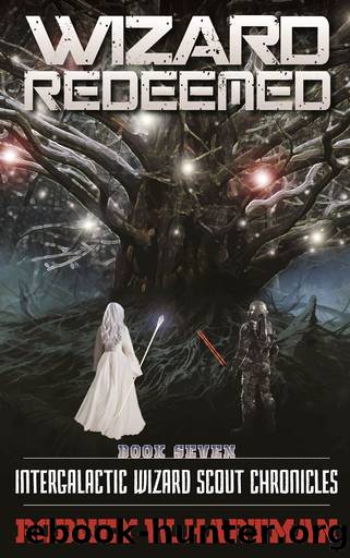 Wizard Redeemed (Intergalactic Wizard Scout Chronicles Book 7) by Rodney Hartman