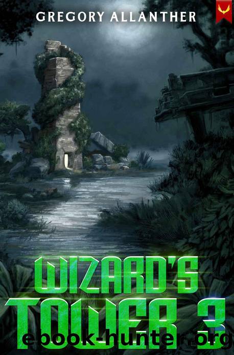 Wizard's Tower 3: A LitRPG Adventure by Gregory Allanther