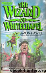 Wizards 02 - The Wizard of Whitechapel by Hawke Simon