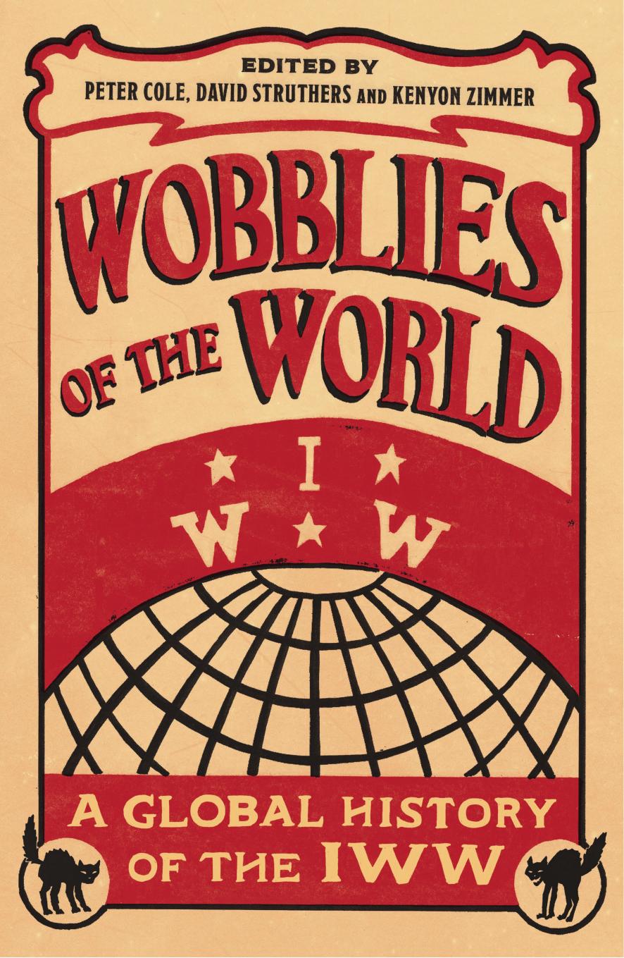 Wobblies of the World : A Global History of the IWW by Peter Cole David Struthers