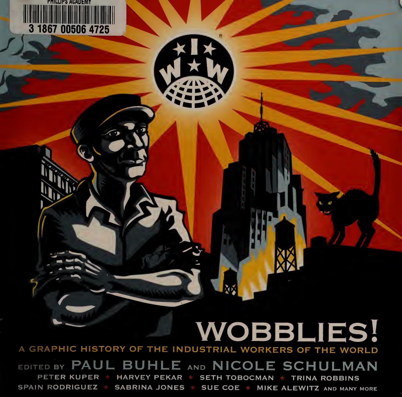 Wobblies! A Graphic History of the Industrial Workers of the World by Paul Buhle Nicole Schulman