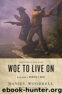 Woe to Live On: A Novel by Woodrell Daniel