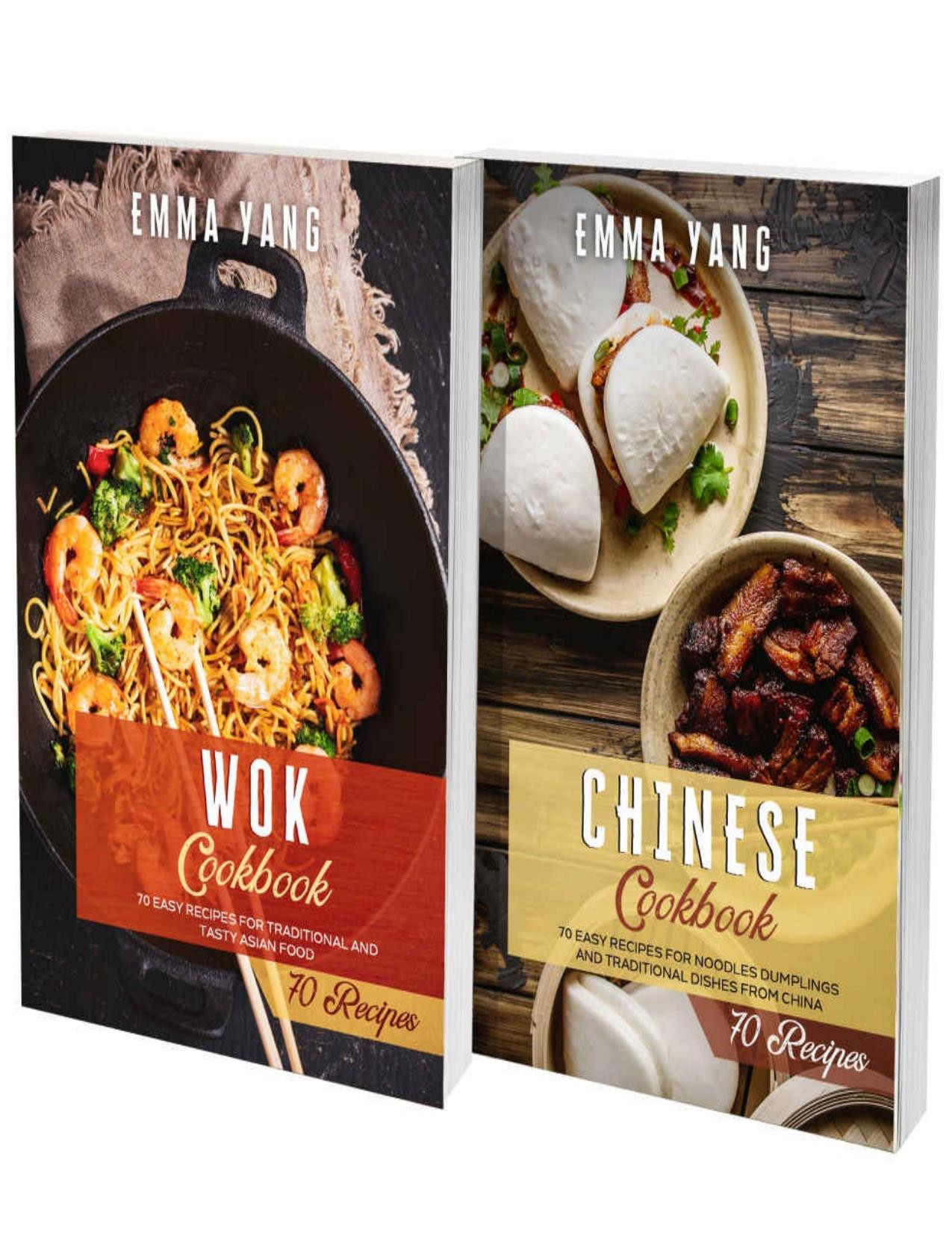 Wok And Chinese Cookbook: 2 books in 1: 140 Easy Recipes For Traditional Asian Food by Emma Yang