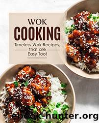 Wok Cooking Timeless Wok Recipes that are Easy Too! (2nd Edition) nodrm by Timeless Wok Recipes that are Easy Too!