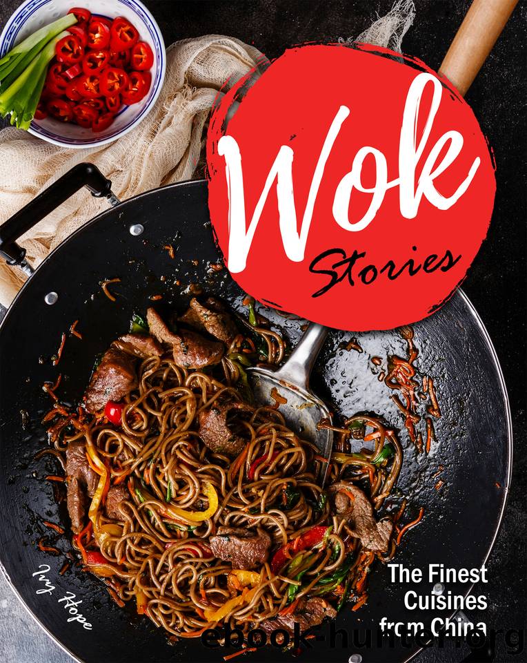 Wok Stories: The Finest Cuisines from China by Hope Ivy