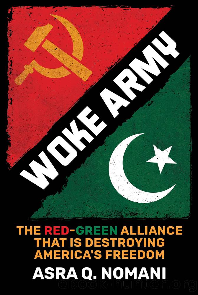 Woke Army: The Red-Green Alliance That Is Destroying America's Freedom by Asra Q. Nomani