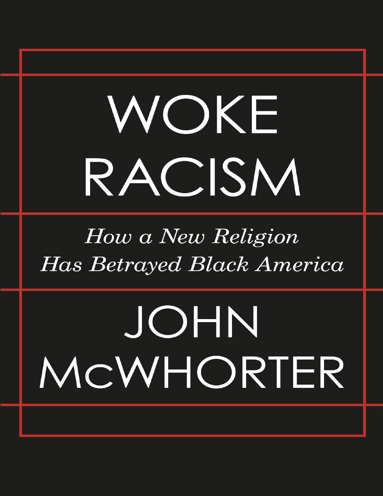 Woke Racism: How a New Religion Has Betrayed Black America by John McWhorter