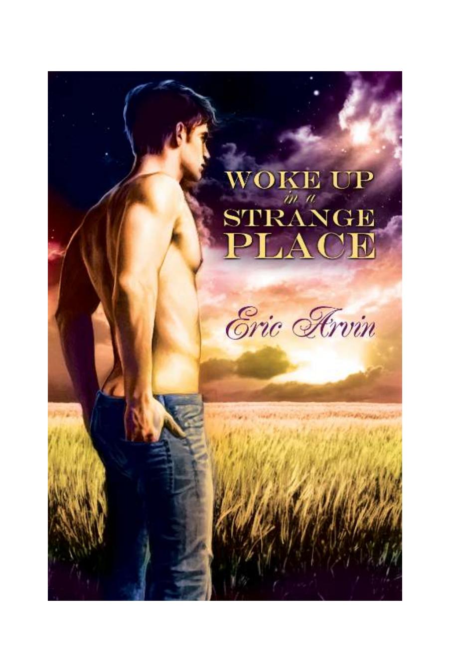 Woke Up in a Strange Place by Eric Arvin