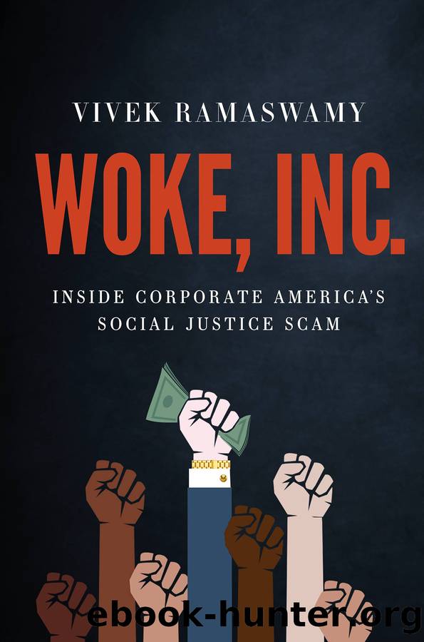 Woke, Inc: Inside Corporate America's Social Justice Scam by Vivek Ramaswamy