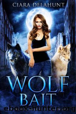Wolf Bait: A Shifter Urban Fantasy Novel (The Hybrid Wolf Series Book 1) by Ciara Delahunt