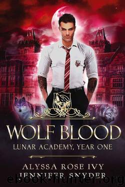 Wolf Blood (Lunar Academy, Year One Book 2) by Jennifer Snyder & Alyssa Rose Ivy