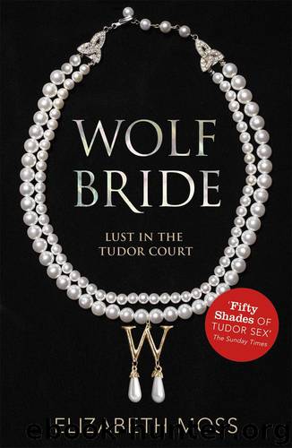 Wolf Bride (Lust in the Tudor Court - Book One) by Elizabeth Moss