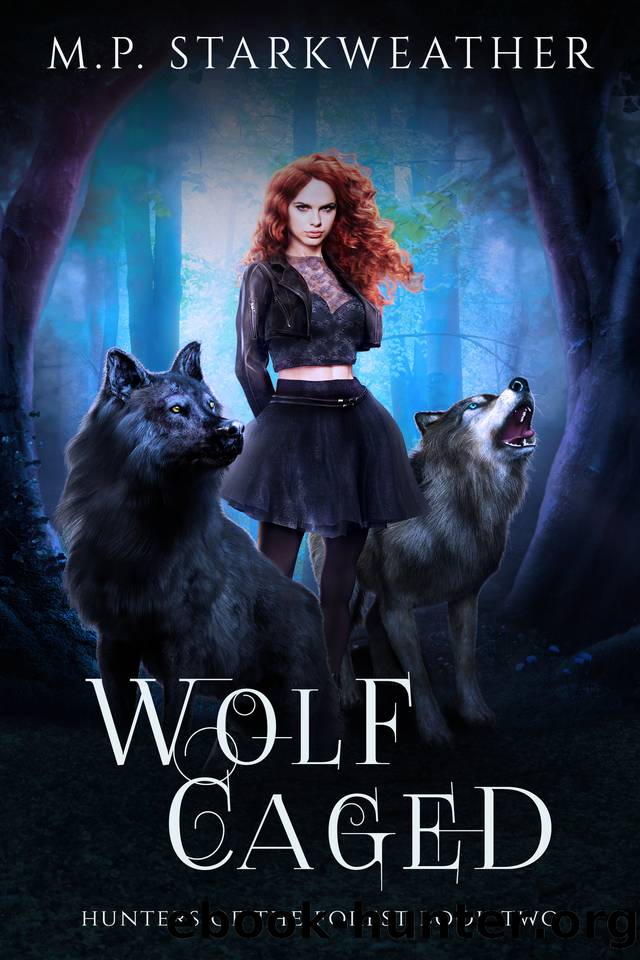 Wolf Caged (Hunters of the Forest Book 2) by M.P. Starkweather